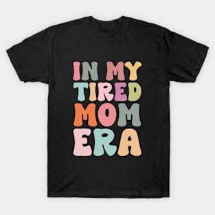 In my tired mom era funny T-Shirt